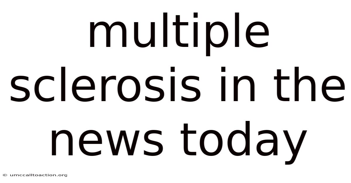 Multiple Sclerosis In The News Today