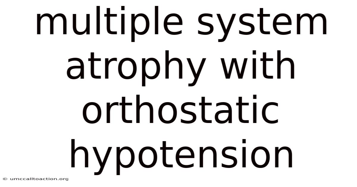 Multiple System Atrophy With Orthostatic Hypotension