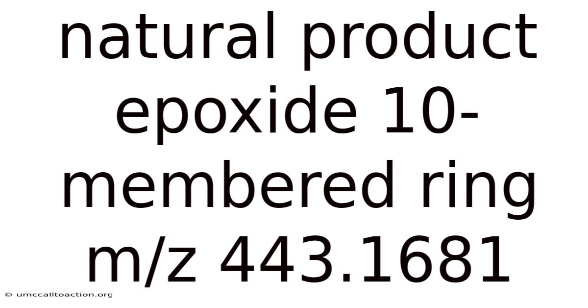 Natural Product Epoxide 10-membered Ring M/z 443.1681