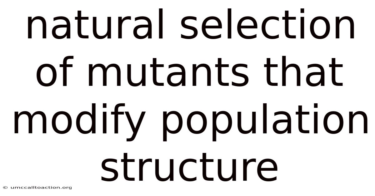 Natural Selection Of Mutants That Modify Population Structure