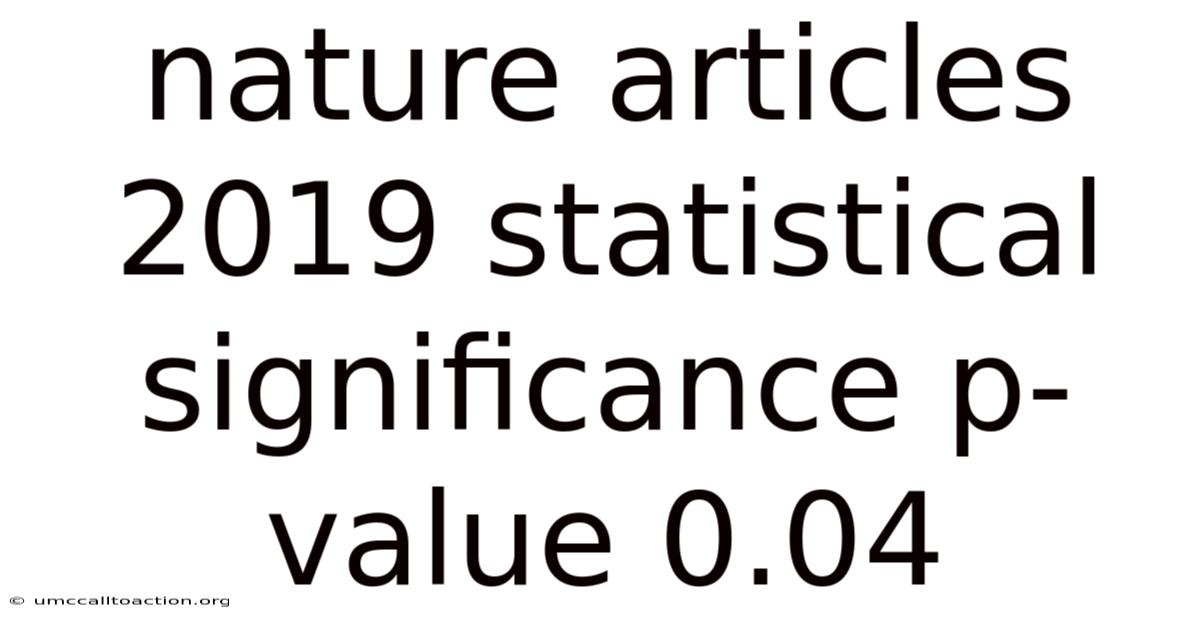 Nature Articles 2019 Statistical Significance P-value 0.04