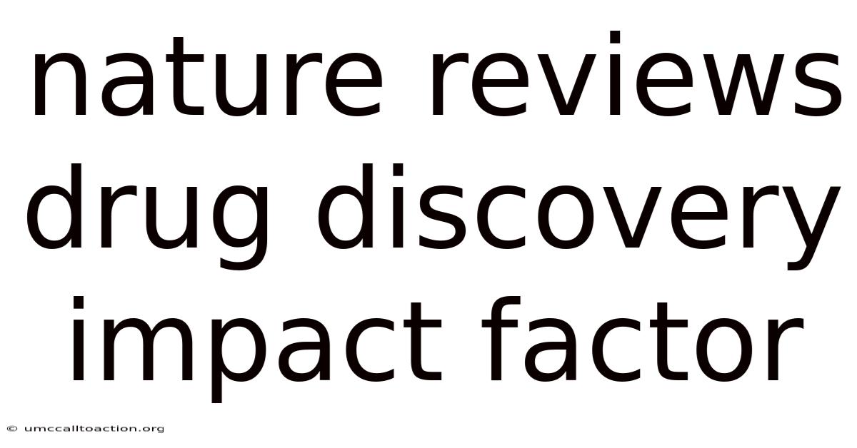 Nature Reviews Drug Discovery Impact Factor