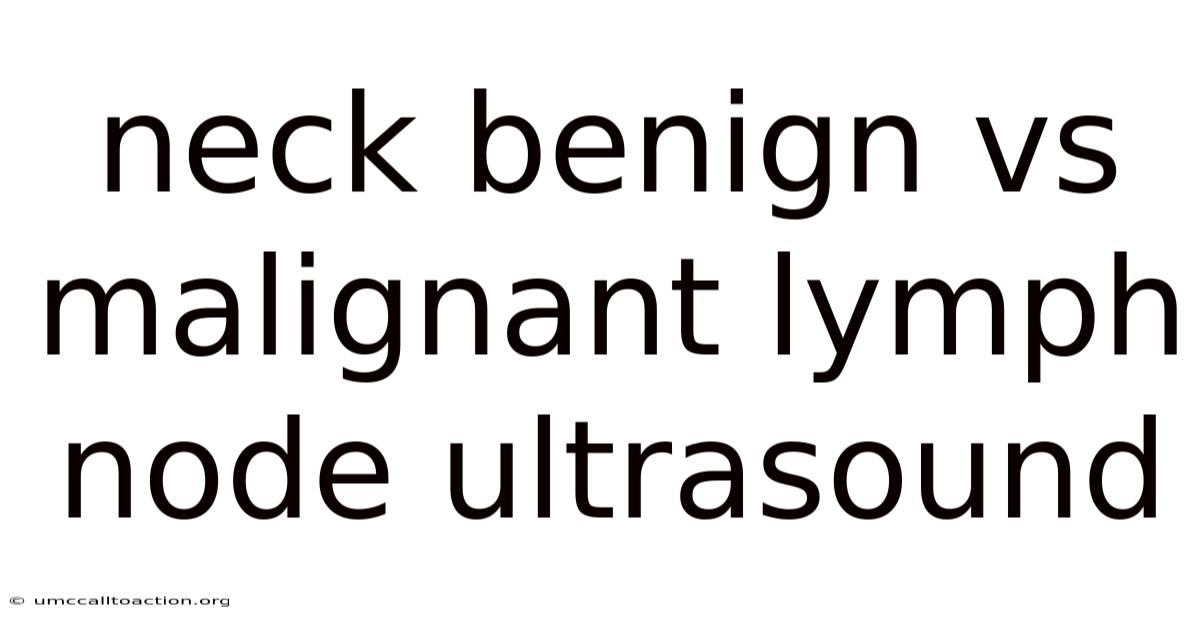 Neck Benign Vs Malignant Lymph Node Ultrasound