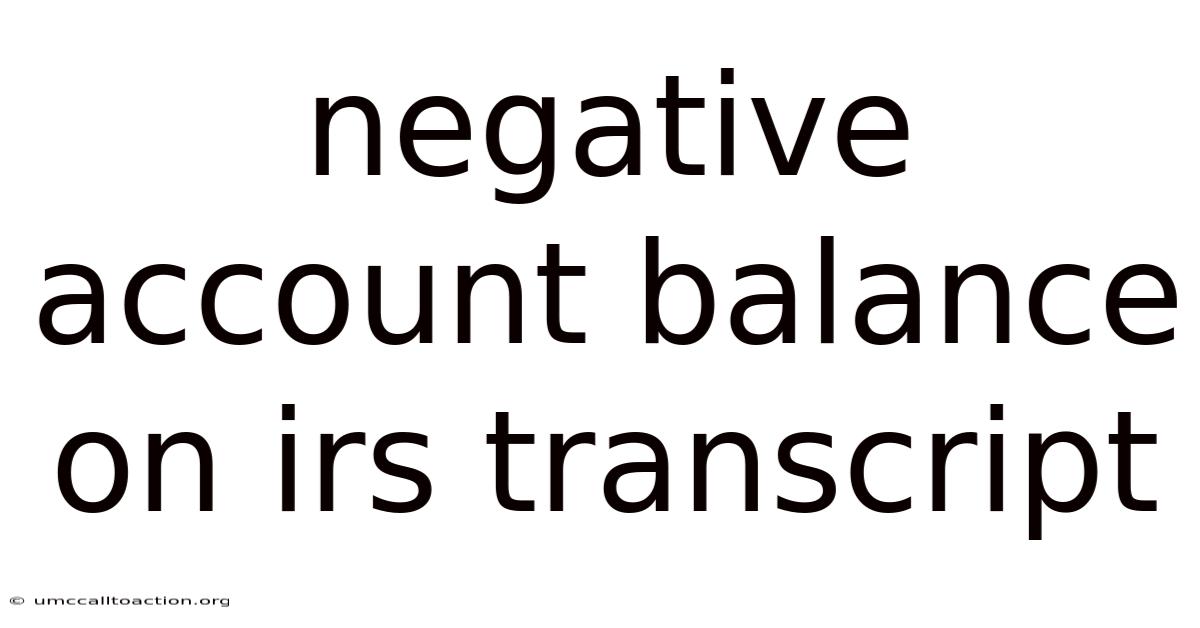 Negative Account Balance On Irs Transcript