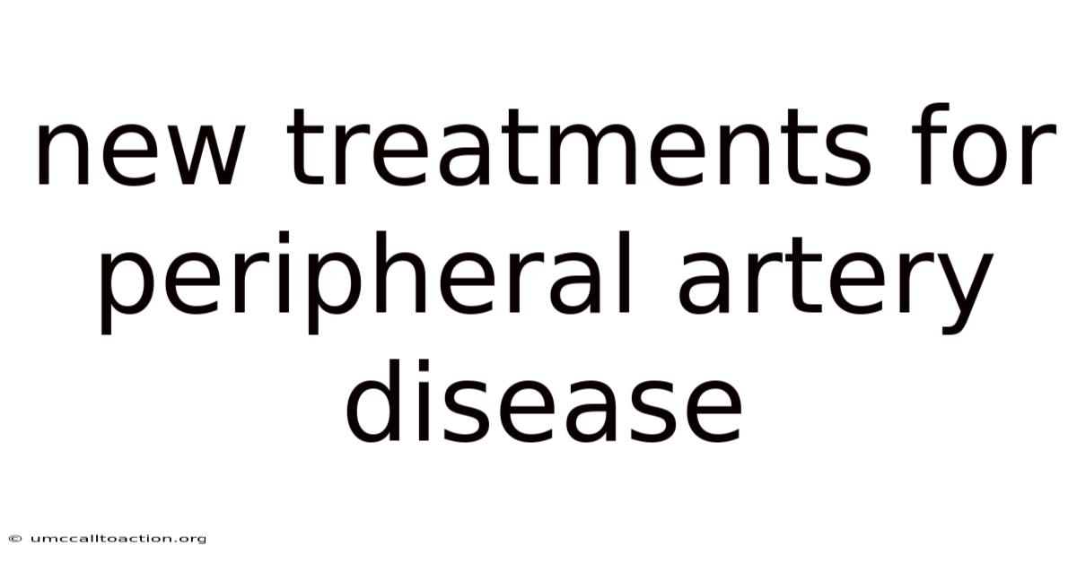 New Treatments For Peripheral Artery Disease