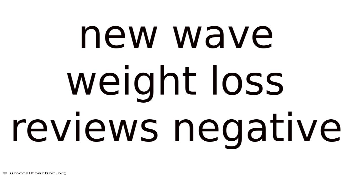 New Wave Weight Loss Reviews Negative