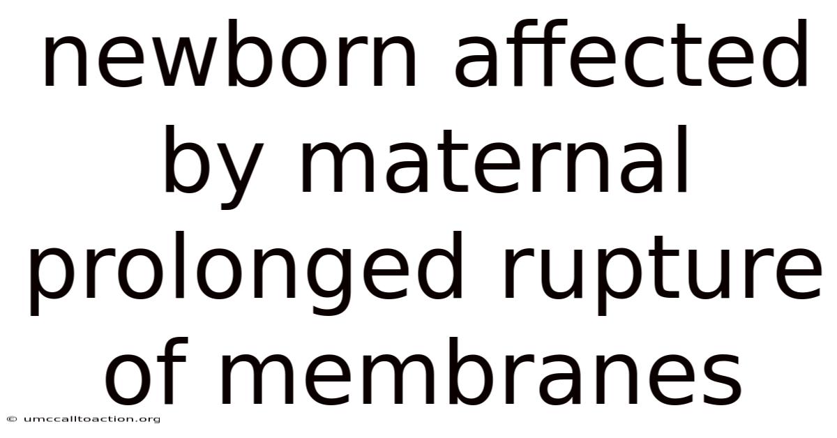 Newborn Affected By Maternal Prolonged Rupture Of Membranes