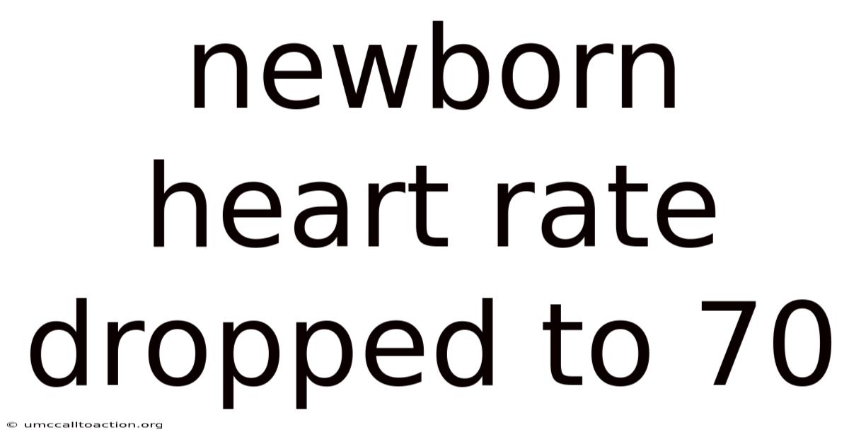 Newborn Heart Rate Dropped To 70