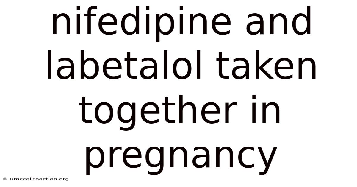 Nifedipine And Labetalol Taken Together In Pregnancy
