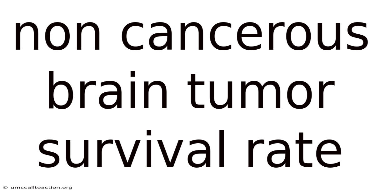 Non Cancerous Brain Tumor Survival Rate