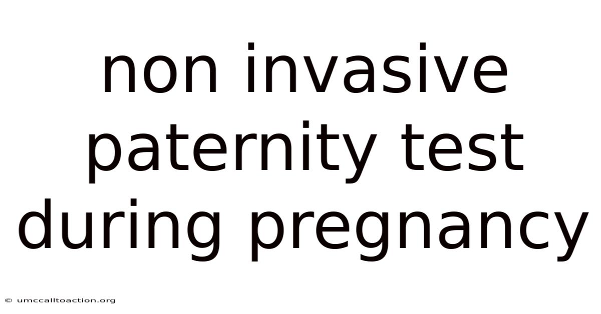 Non Invasive Paternity Test During Pregnancy