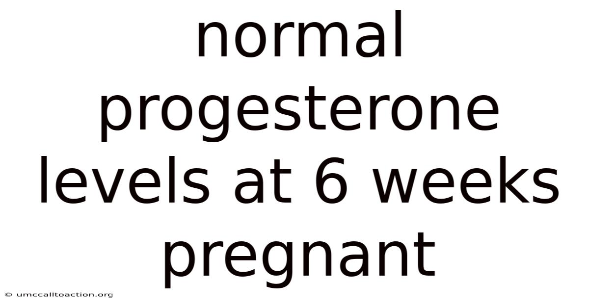 Normal Progesterone Levels At 6 Weeks Pregnant