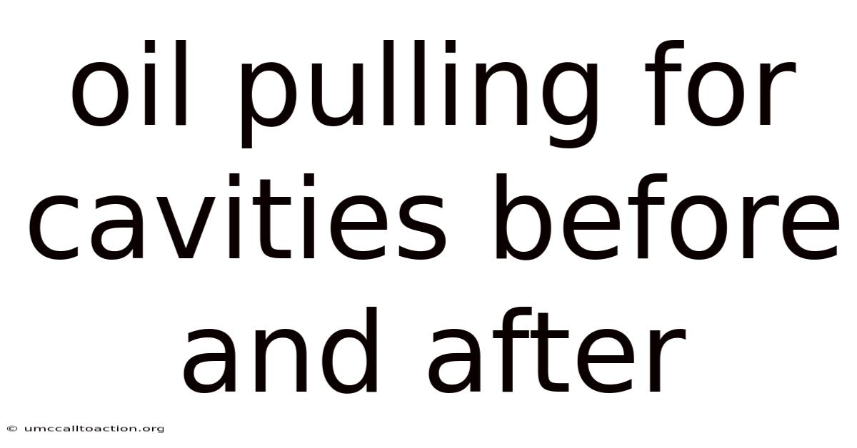 Oil Pulling For Cavities Before And After