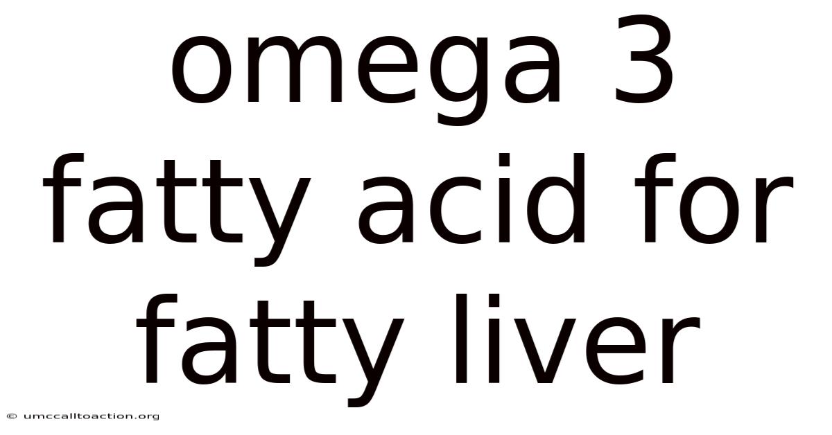 Omega 3 Fatty Acid For Fatty Liver