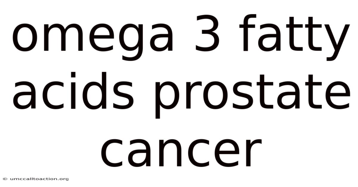 Omega 3 Fatty Acids Prostate Cancer