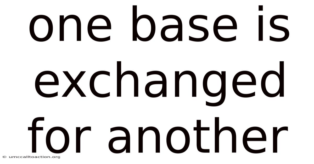 One Base Is Exchanged For Another