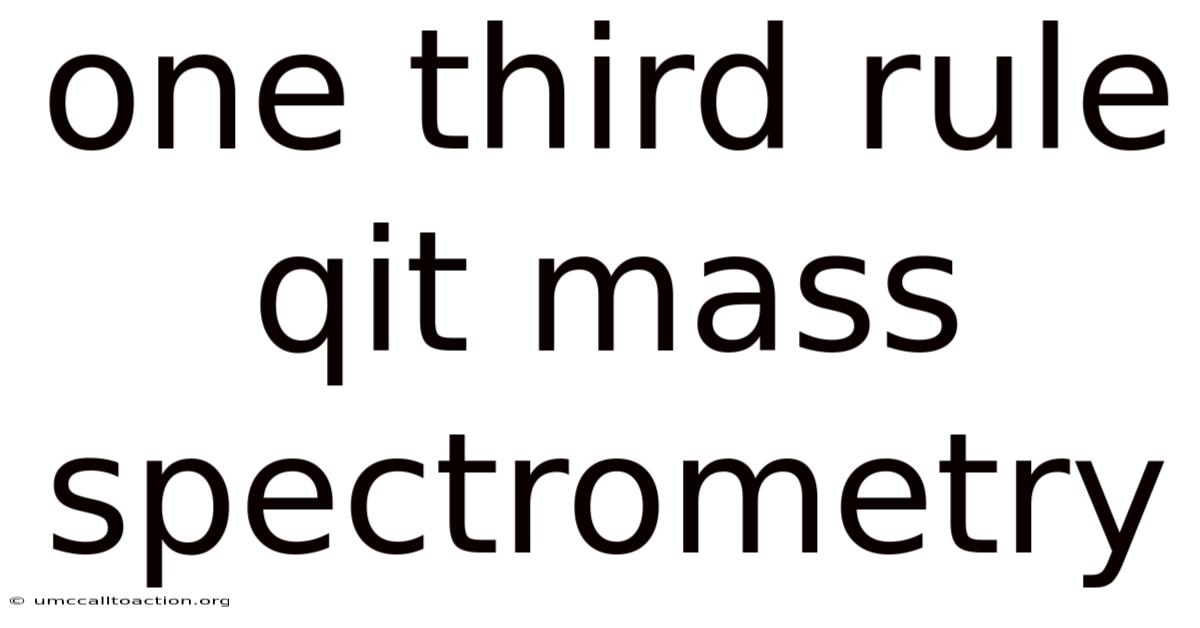 One Third Rule Qit Mass Spectrometry