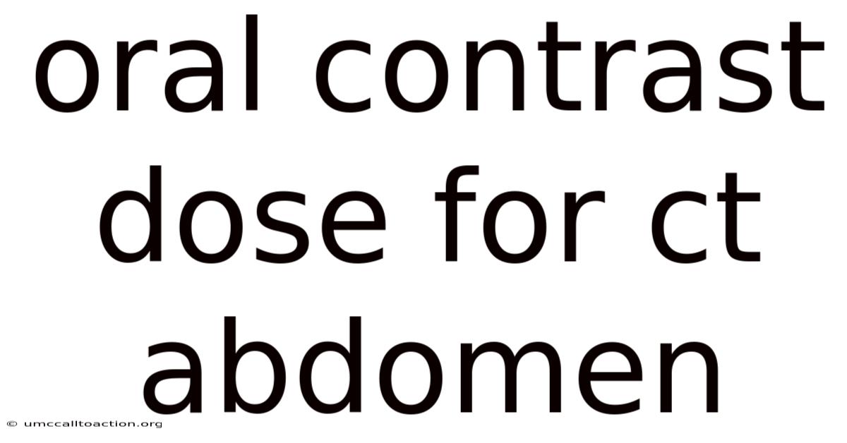 Oral Contrast Dose For Ct Abdomen