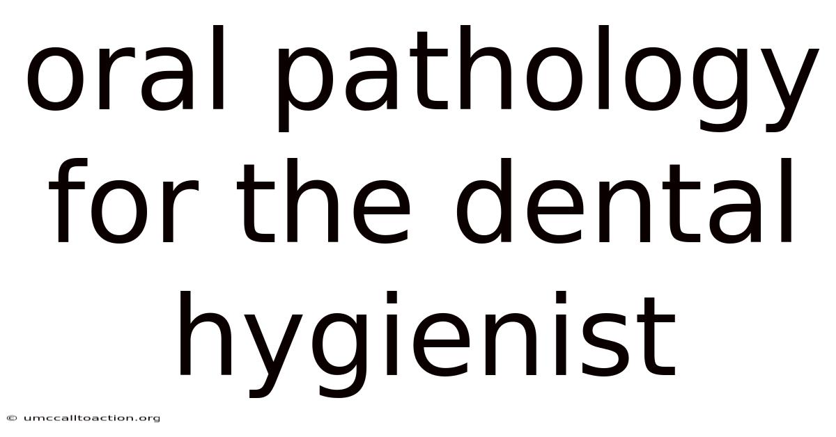 Oral Pathology For The Dental Hygienist