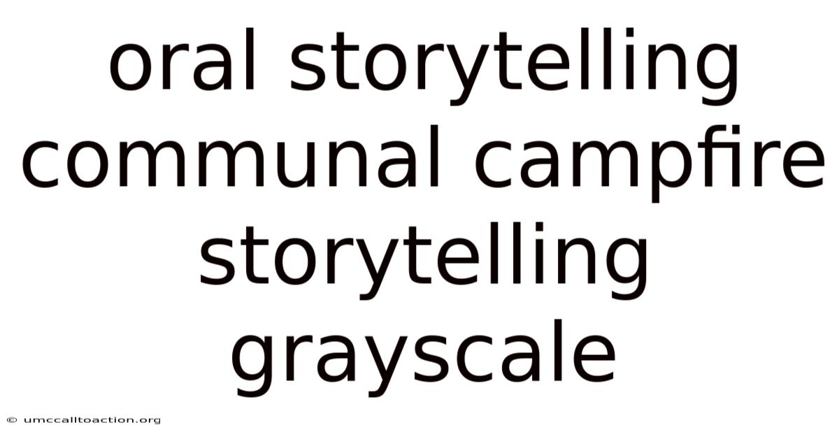 Oral Storytelling Communal Campfire Storytelling Grayscale
