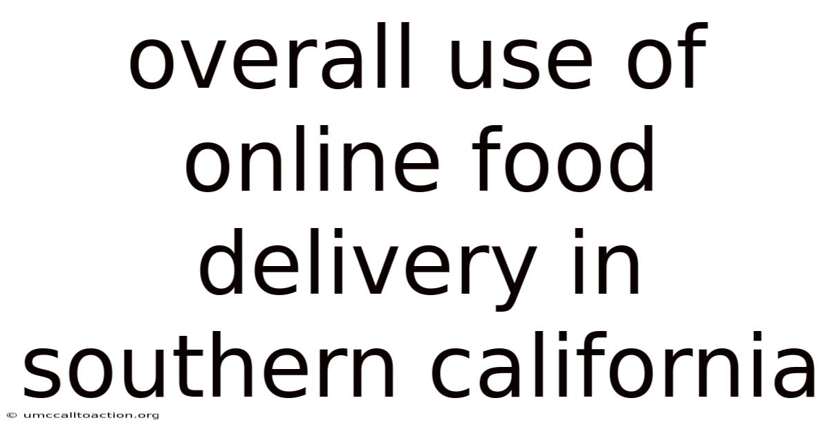 Overall Use Of Online Food Delivery In Southern California