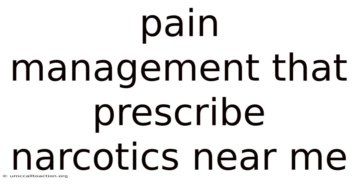 Pain Management That Prescribe Narcotics Near Me
