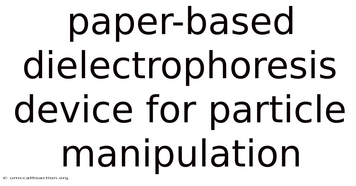 Paper-based Dielectrophoresis Device For Particle Manipulation