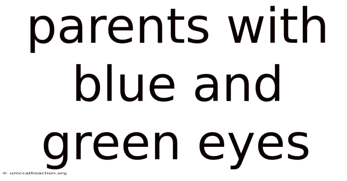 Parents With Blue And Green Eyes