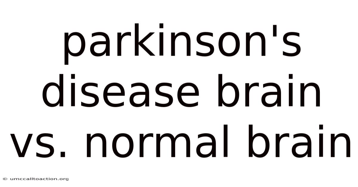 Parkinson's Disease Brain Vs. Normal Brain