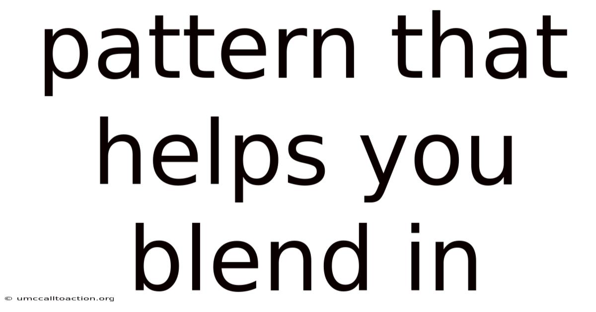 Pattern That Helps You Blend In