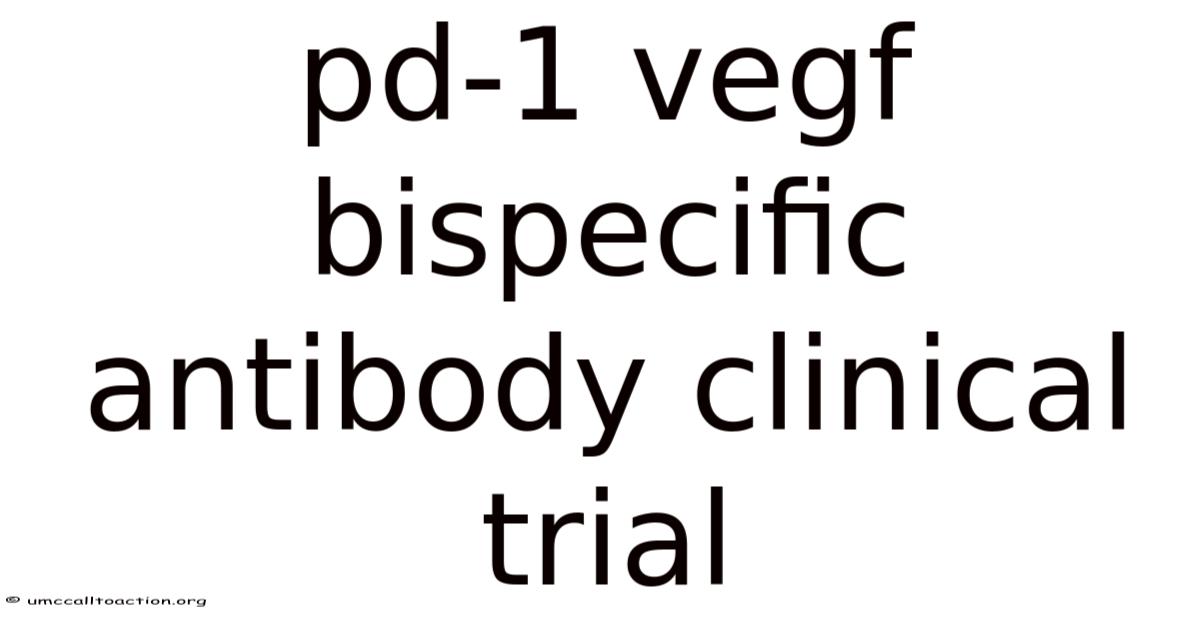 Pd-1 Vegf Bispecific Antibody Clinical Trial