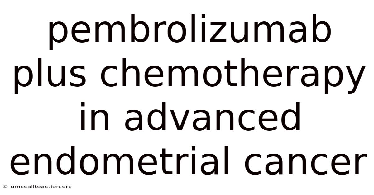 Pembrolizumab Plus Chemotherapy In Advanced Endometrial Cancer
