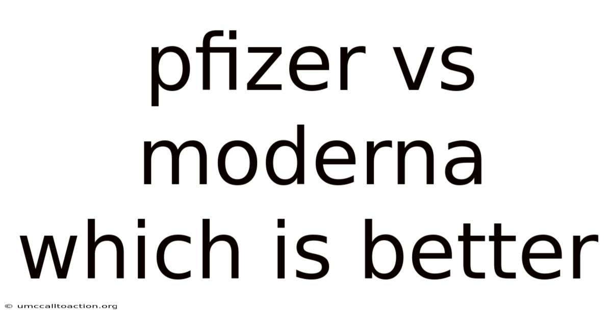 Pfizer Vs Moderna Which Is Better