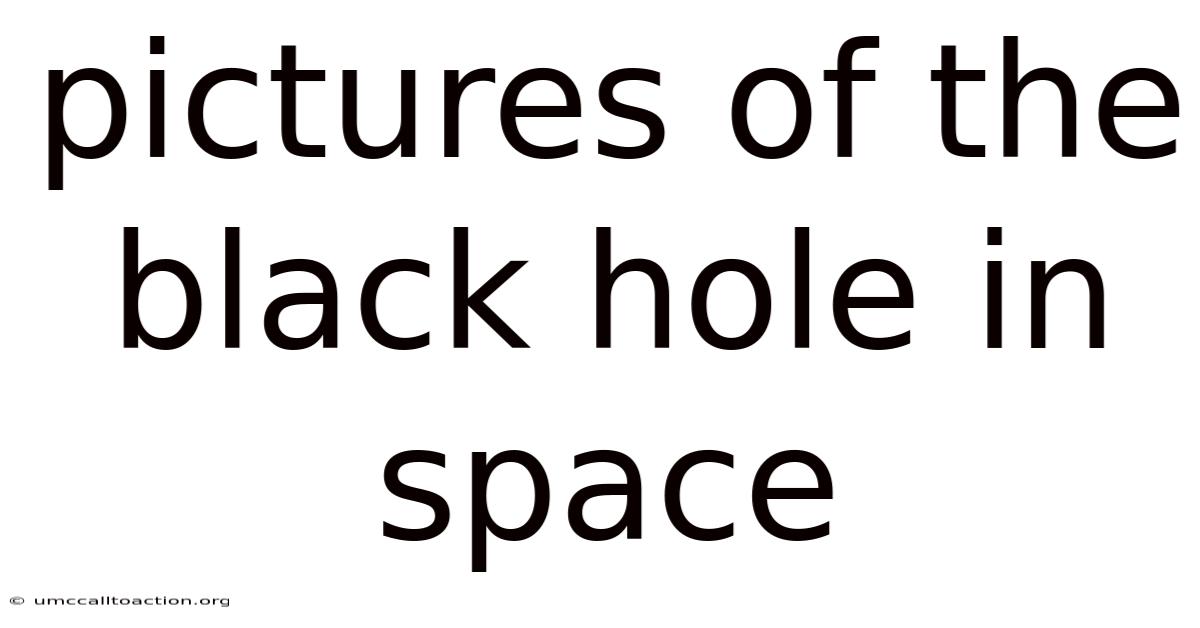 Pictures Of The Black Hole In Space
