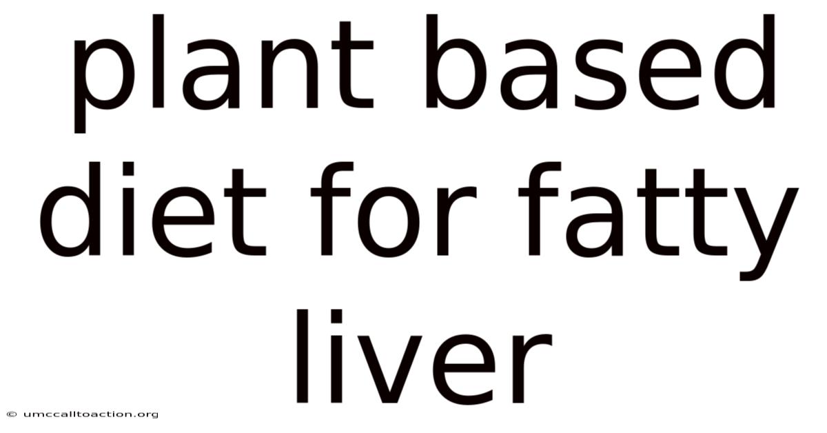 Plant Based Diet For Fatty Liver