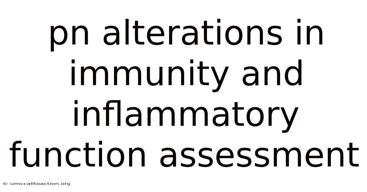 Pn Alterations In Immunity And Inflammatory Function Assessment