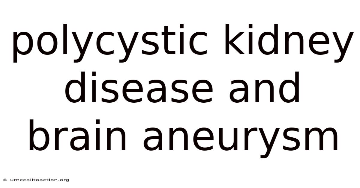 Polycystic Kidney Disease And Brain Aneurysm