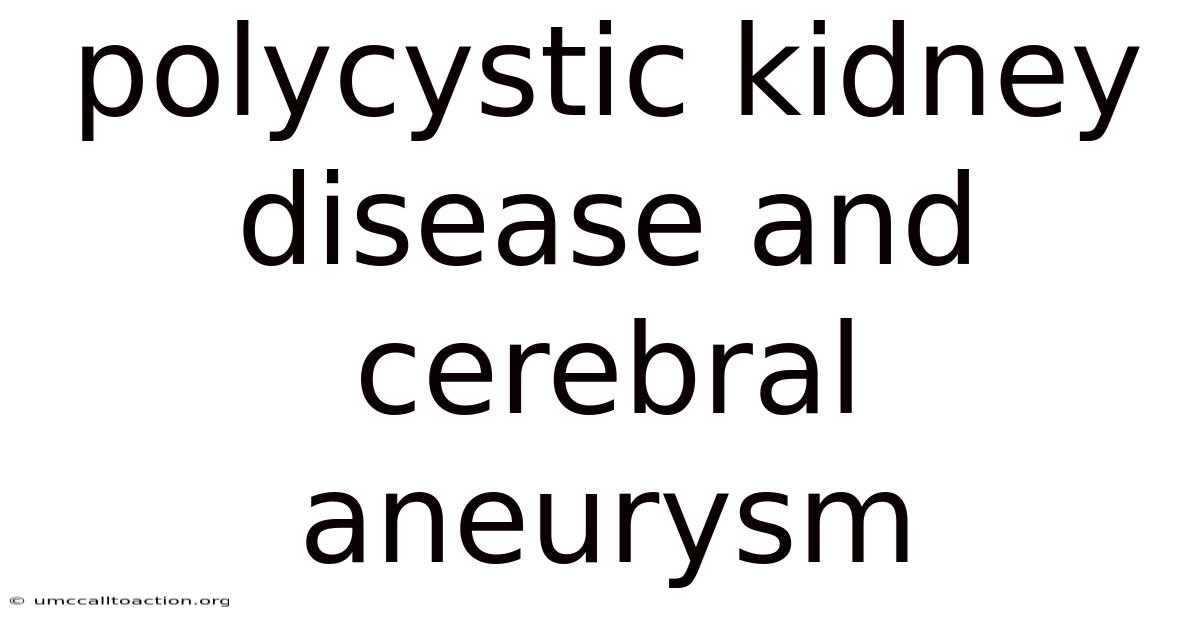 Polycystic Kidney Disease And Cerebral Aneurysm