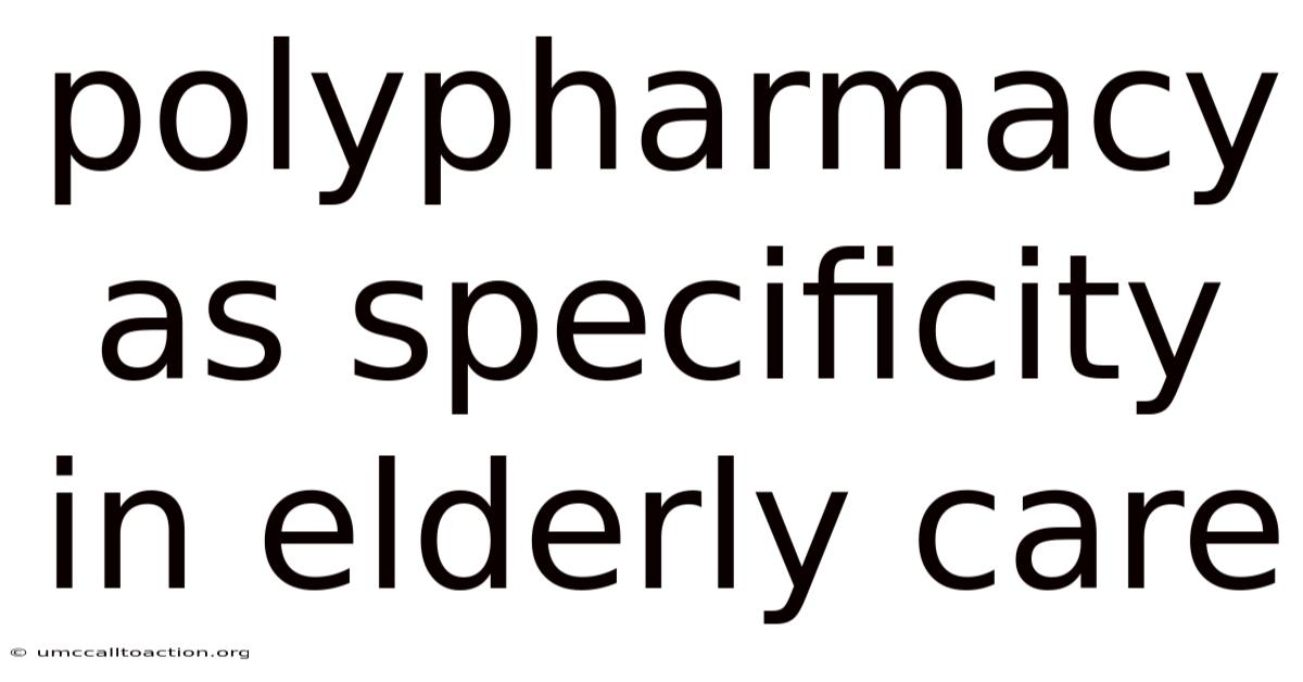 Polypharmacy As Specificity In Elderly Care