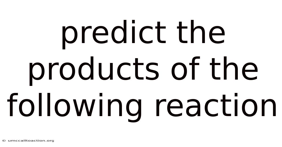 Predict The Products Of The Following Reaction