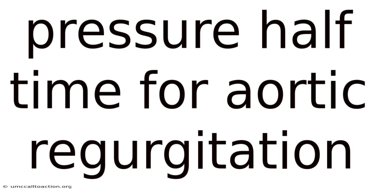 Pressure Half Time For Aortic Regurgitation