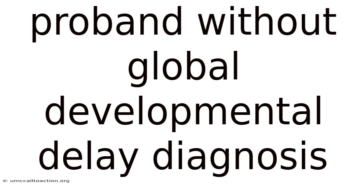Proband Without Global Developmental Delay Diagnosis