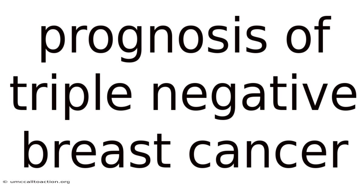 Prognosis Of Triple Negative Breast Cancer