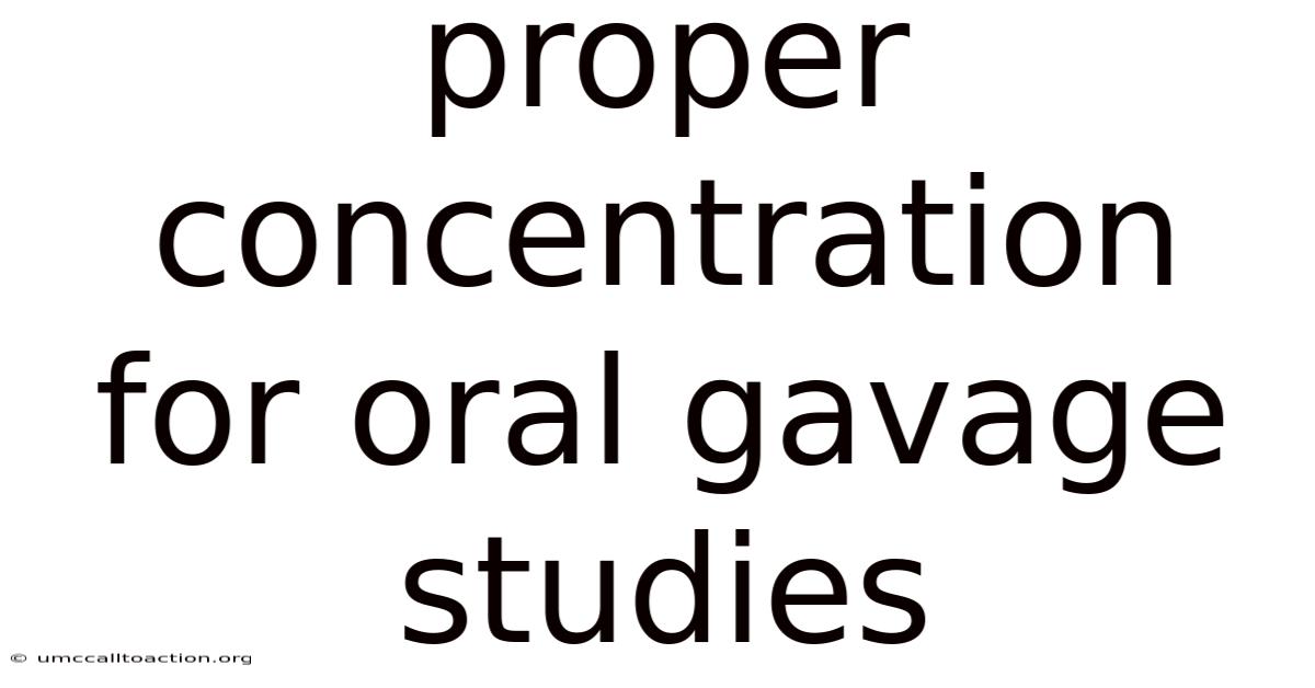 Proper Concentration For Oral Gavage Studies