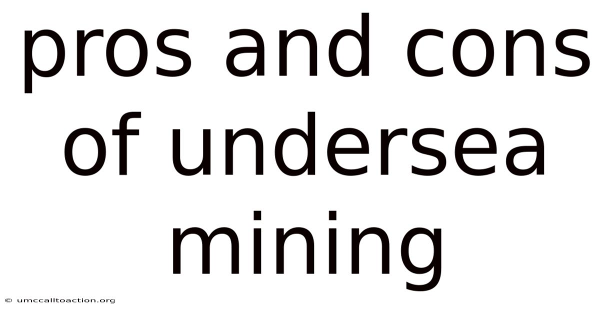 Pros And Cons Of Undersea Mining