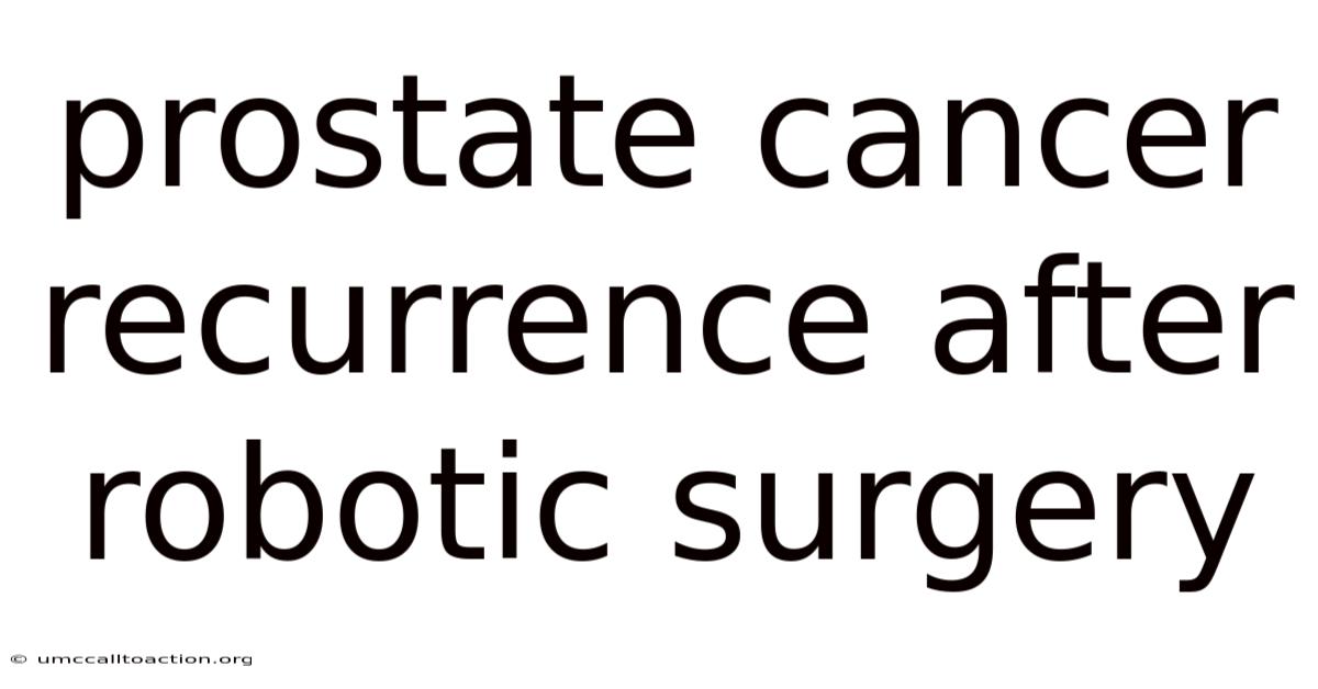 Prostate Cancer Recurrence After Robotic Surgery