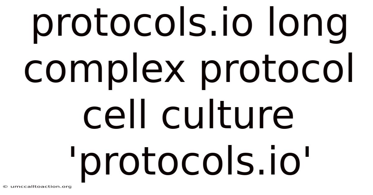 Protocols.io Long Complex Protocol Cell Culture 'protocols.io'