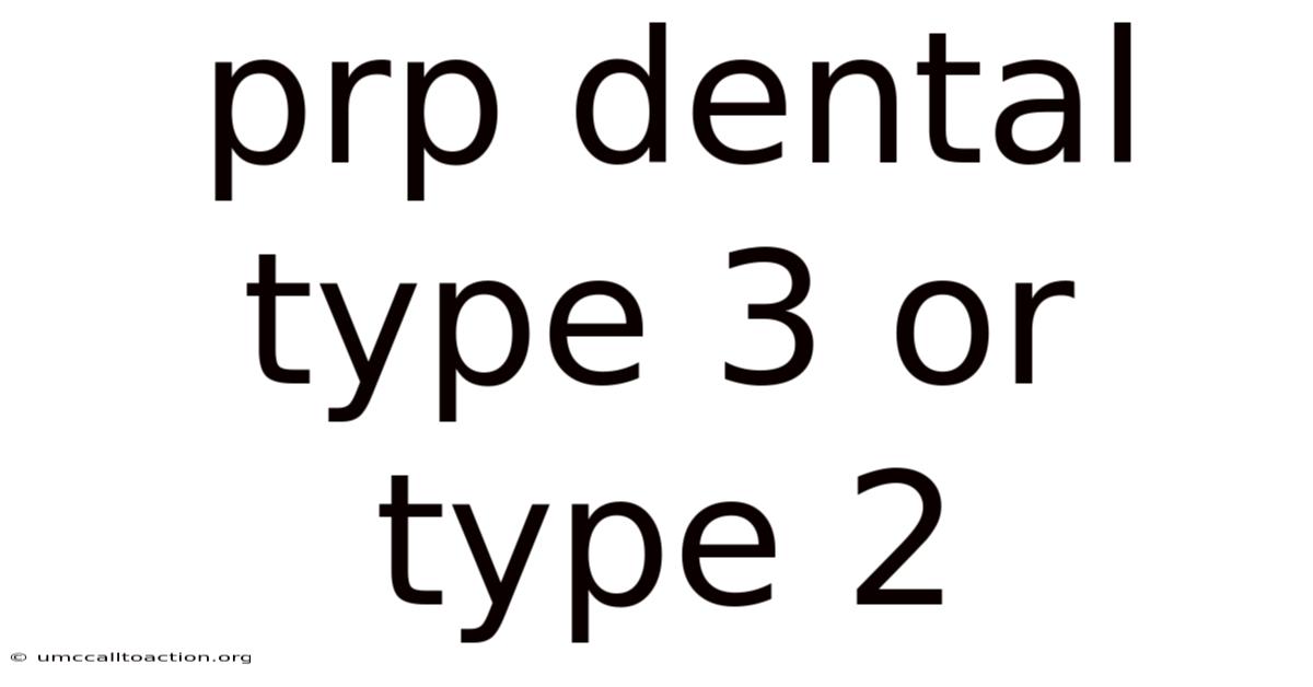 Prp Dental Type 3 Or Type 2