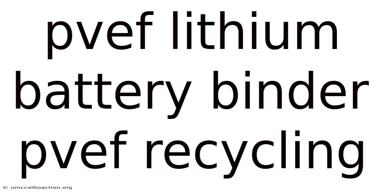 Pvef Lithium Battery Binder Pvef Recycling