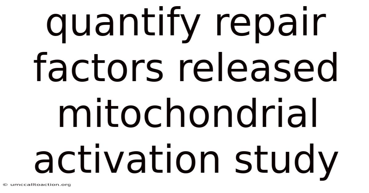 Quantify Repair Factors Released Mitochondrial Activation Study